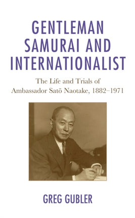 Gentleman Samurai and Internationalist: The Life