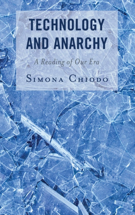 Technology and Anarchy: A Reading of Our Era