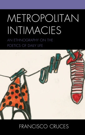 Metropolitan Intimacies: An Ethnography on the