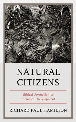 Natural Citizens: Ethical Formation as Biological