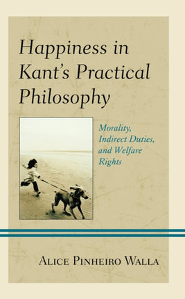 Happiness in Kant’s Practical Philosophy: