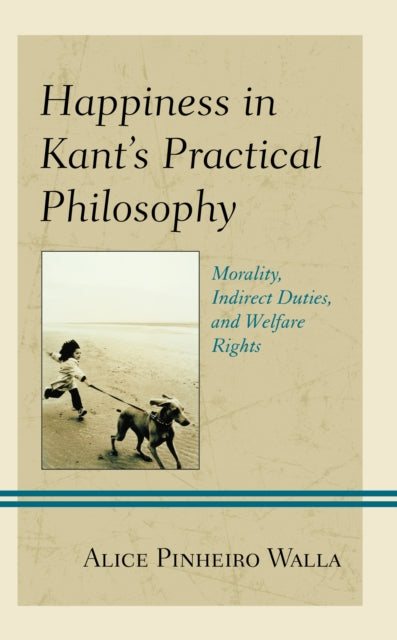 Happiness in Kant’s Practical Philosophy: