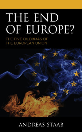 The End of Europe?: The Five Dilemmas of the