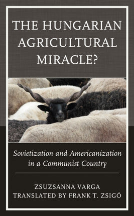 The Hungarian Agricultural Miracle?: