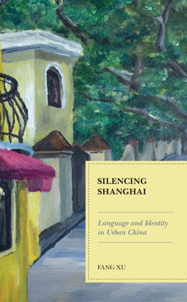 Silencing Shanghai: Language and Identity in