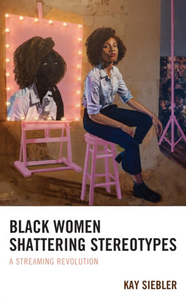 Black Women Shattering Stereotypes: A Streaming
