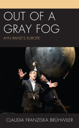 Out of a Gray Fog: Ayn Rand’s Europe