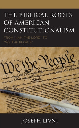 The Biblical Roots of American Constitutionalism: