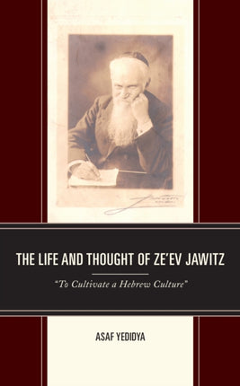 The Life and Thought of Ze’ev Jawitz: “To