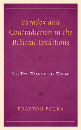 Paradox and Contradiction in the Biblical