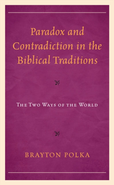 Paradox and Contradiction in the Biblical