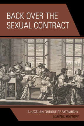 Back Over the Sexual Contract: A Hegelian