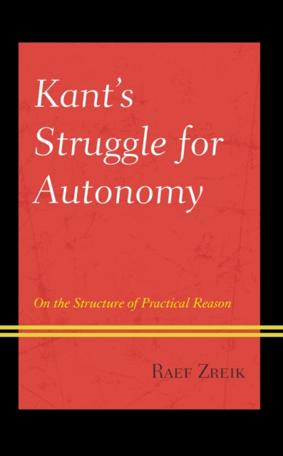Kant's Struggle for Autonomy: On the Structure of