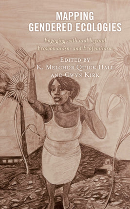 Mapping Gendered Ecologies: Engaging with and