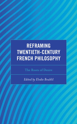 Reframing Twentieth-Century French Philosophy: