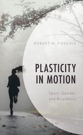 Plasticity in Motion: Sport, Gender, and