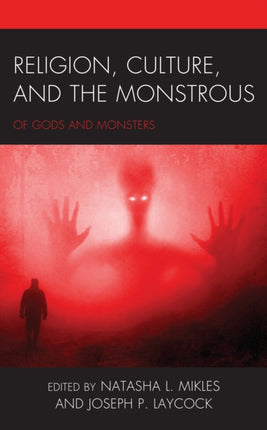 Religion, Culture, and the Monstrous: Of Gods and