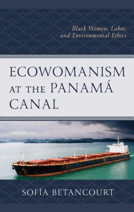 Ecowomanism at the Panamá Canal: Black Women,
