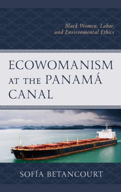 Ecowomanism at the Panamá Canal: Black Women,