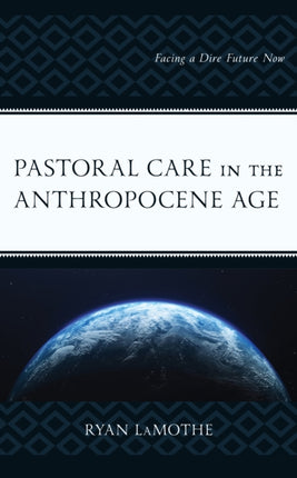 Pastoral Care in the Anthropocene Age: Facing a