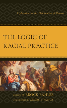 The Logic of Racial Practice: Explorations in the