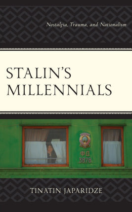 Stalin's Millennials: Nostalgia, Trauma, and