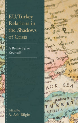 EU/Turkey Relations in the Shadows of Crisis: A