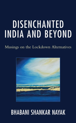 Disenchanted India and Beyond: Musings on the