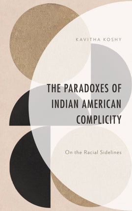 The Paradoxes of Indian American Complicity: On