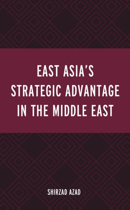 East Asia’s Strategic Advantage in the Middle