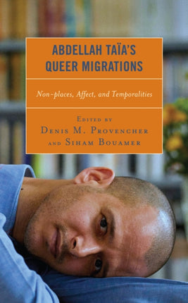 Abdellah Taïa’s Queer Migrations: Non-places,