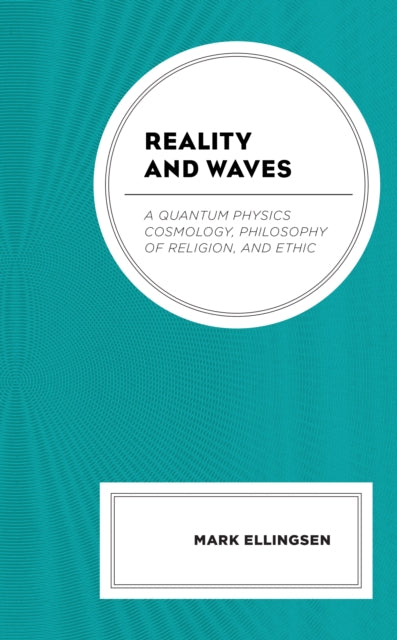 Reality and Waves: A Quantum Physics Cosmology,