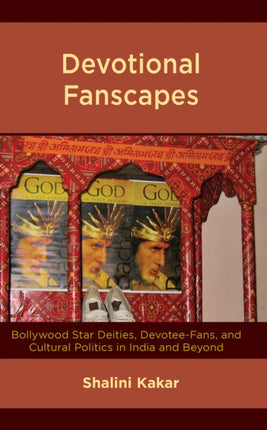 Devotional Fanscapes: Bollywood Star Deities,