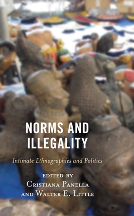 Norms and Illegality: Intimate Ethnographies and