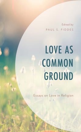 Love as Common Ground: Essays on Love in Religion