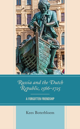 Russia and the Dutch Republic, 1566–1725: A