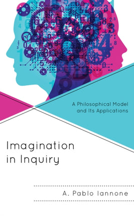 Imagination in Inquiry: A Philosophical Model and