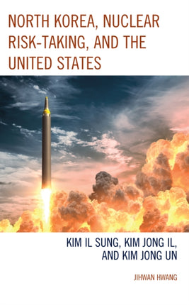 North Korea, Nuclear Risk-Taking, and the United
