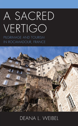 A Sacred Vertigo: Pilgrimage and Tourism in