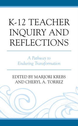 K-12 Teacher Inquiry and Reflections: A Pathway