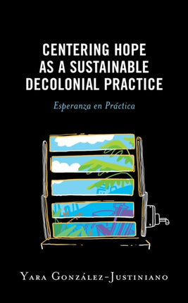 Centering Hope as a Sustainable Decolonial