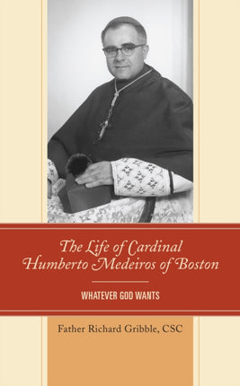 The Life of Cardinal Humberto Medeiros of Boston: