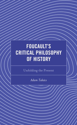 Foucault's Critical Philosophy of History: