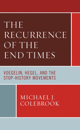The Recurrence of the End Times: Voegelin, Hegel,
