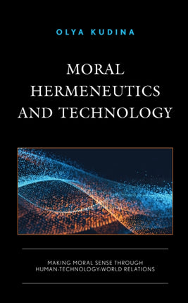 Moral Hermeneutics and Technology: Making Moral