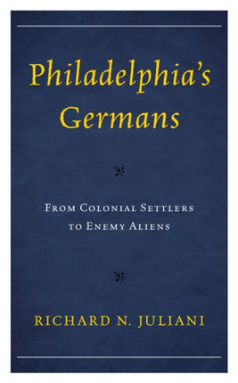 Philadelphia's Germans: From Colonial Settlers to