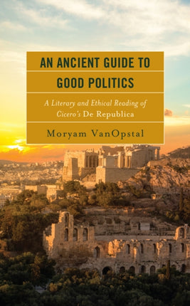 An Ancient Guide to Good Politics: A Literary and