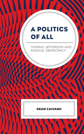 A Politics of All: Thomas Jefferson and Radical