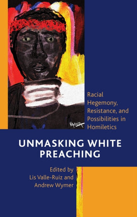 Unmasking White Preaching: Racial Hegemony,
