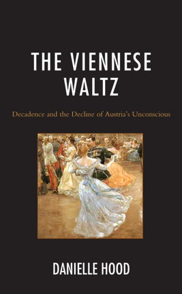 The Viennese Waltz: Decadence and the Decline of